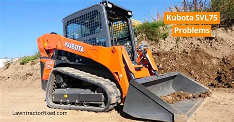 kubota skid steer any good|kubota svl75 problems forum.